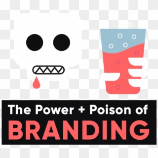 The Power And Poison Of Branding - Poster, HD Png Download
