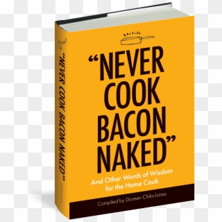 “never Cook Bacon Naked” - Graphic Design, HD Png Download