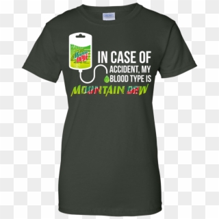 In Case Of Accident My Blood Type Is Mountain Dew T - T-shirt, HD Png Download