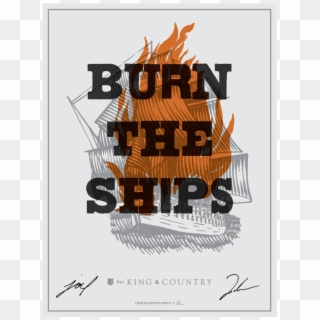 Limited Edition Burn The Ships Autographed Poster - Burn The Ships For King And Country, HD Png Download