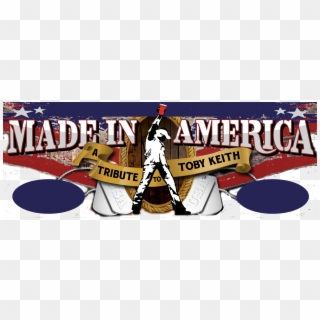 Made In America Toby Keith Tribute, HD Png Download