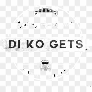 Di Ko Gets Logo - Label, HD Png Download