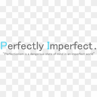 The Gallery For > Perfectly Imperfect Tumblr Perfectly - Perfectly Imperfect Png, Transparent Png